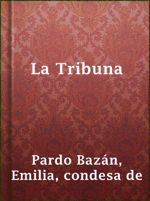 Title details for La Tribuna by condesa de Emilia Pardo Bazán - Available